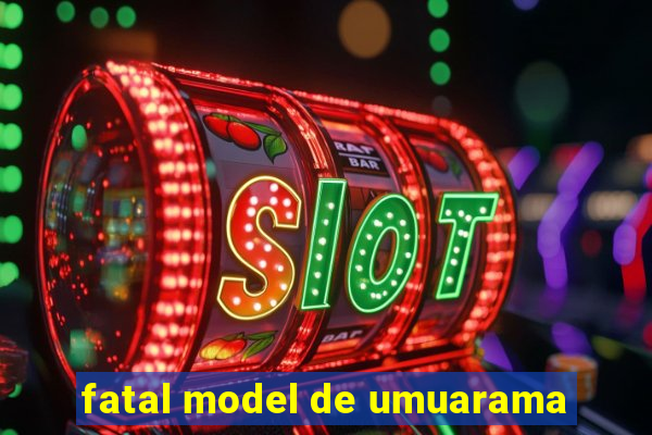 fatal model de umuarama